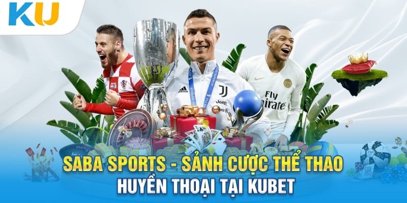 Sảnh cược SABA Sports nổi tiếng tại hệ thống Kubet77