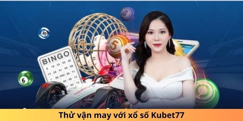 Lịch sử ra đời của xổ số KUBET77